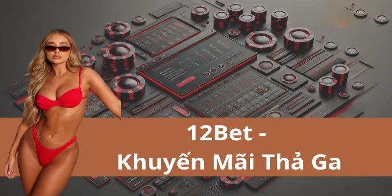 Các lưu ý cần biết khi nhận khuyến mãi 12Bet