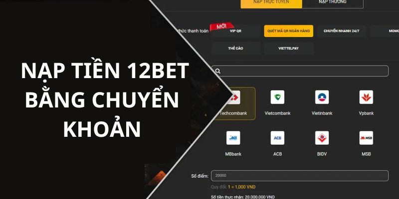 Cách thao tác chuyển tiền tại 12BET bằng chuyển khoản