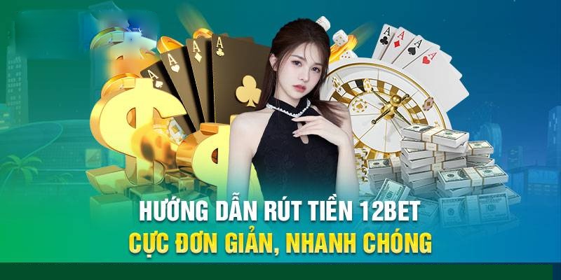 Rút tiền 12Bet